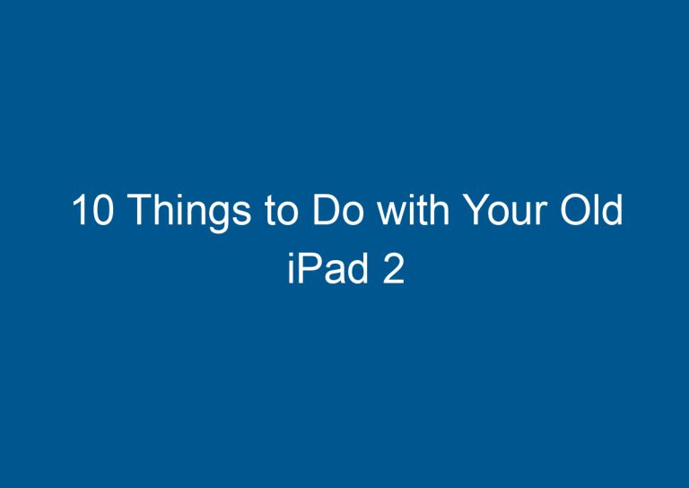 10 Things to Do with Your Old iPad 2 7