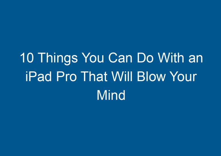 10 Things You Can Do With an iPad Pro That Will Blow Your Mind 9