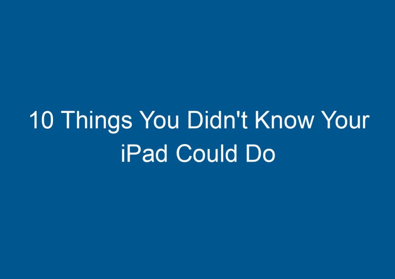 10 Things You Didn't Know Your iPad Could Do 9