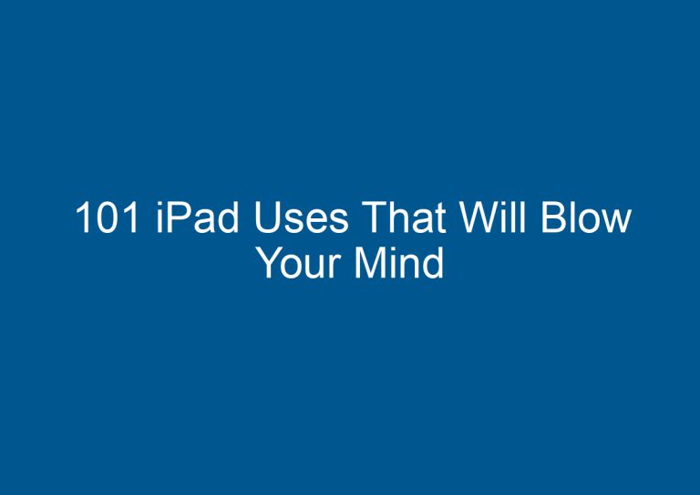 101 iPad Uses That Will Blow Your Mind 2
