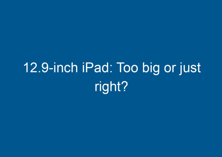 12.9-inch iPad: Too big or just right? 5