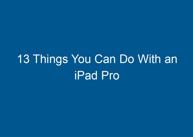13 Things You Can Do With an iPad Pro 4