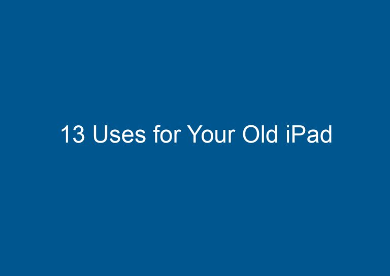 13 Uses for Your Old iPad 5