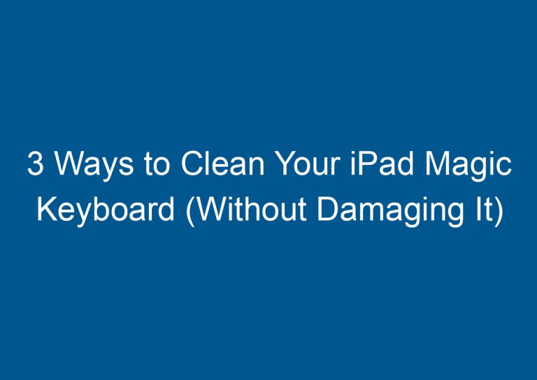 3 Ways to Clean Your iPad Magic Keyboard (Without Damaging It) 2
