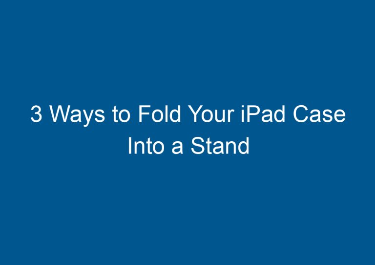 3 Ways to Fold Your iPad Case Into a Stand 1