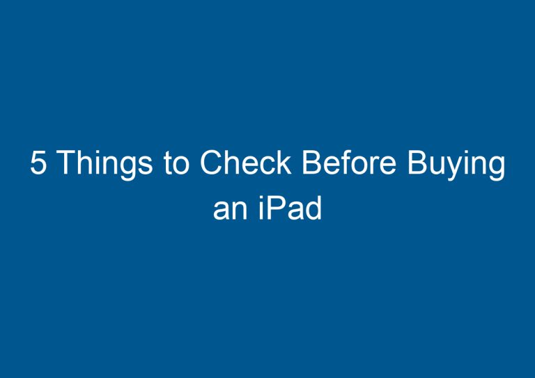 5 Things to Check Before Buying an iPad 5