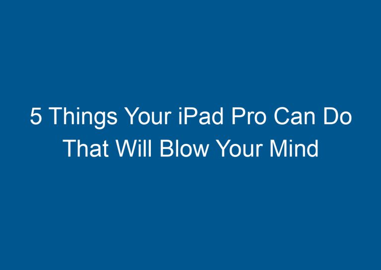 5 Things Your iPad Pro Can Do That Will Blow Your Mind 9