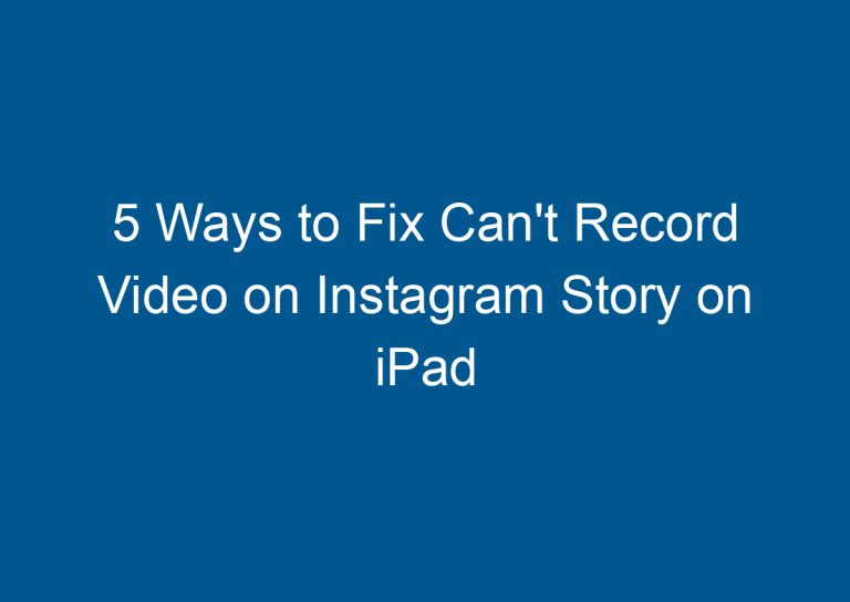 5 Ways to Fix Can't Record Video on Instagram Story on iPad 4