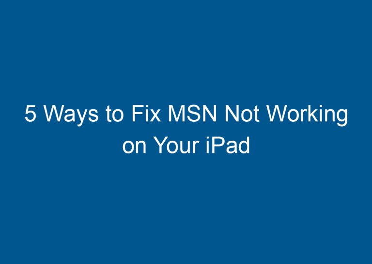 5 Ways to Fix MSN Not Working on Your iPad 8