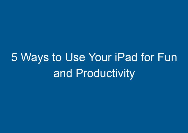 5 Ways to Use Your iPad for Fun and Productivity 6