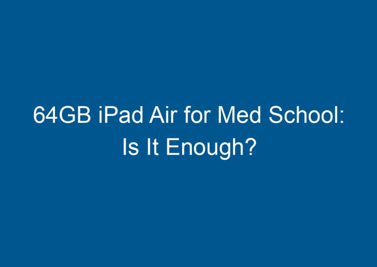 64GB iPad Air for Med School: Is It Enough? 9