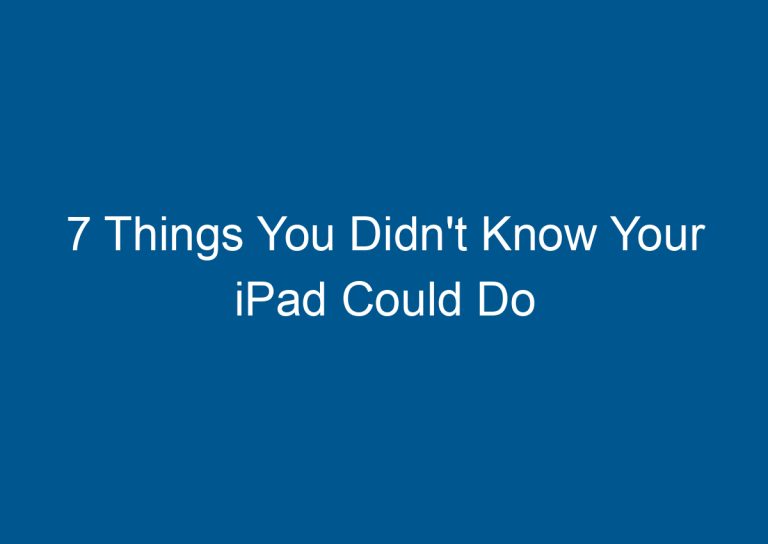 7 Things You Didn't Know Your iPad Could Do 4