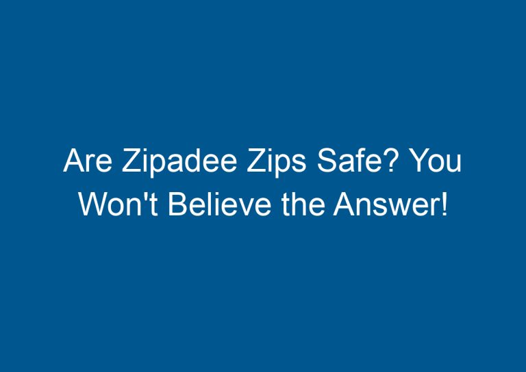 Are Zipadee Zips Safe? You Won't Believe the Answer! 6