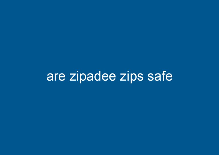 are zipadee zips safe 3
