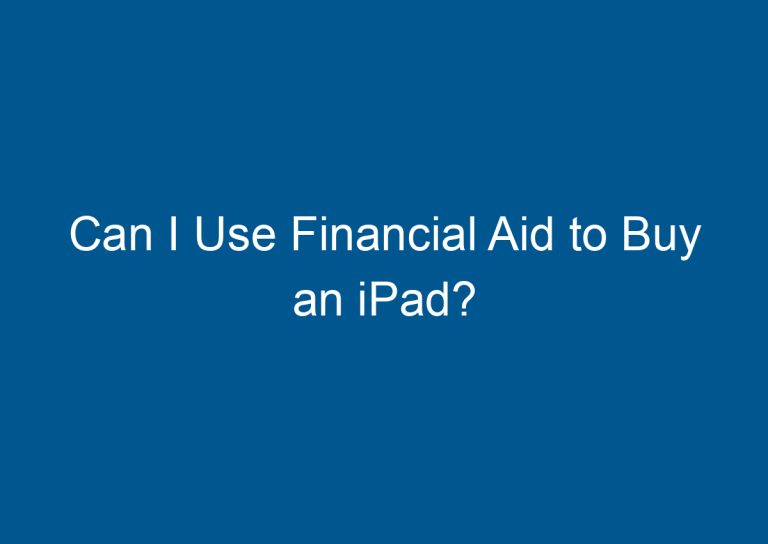 Can I Use Financial Aid to Buy an iPad? 3