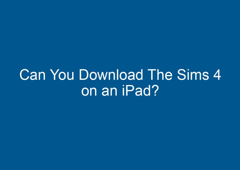 Can You Download The Sims 4 on an iPad? 2
