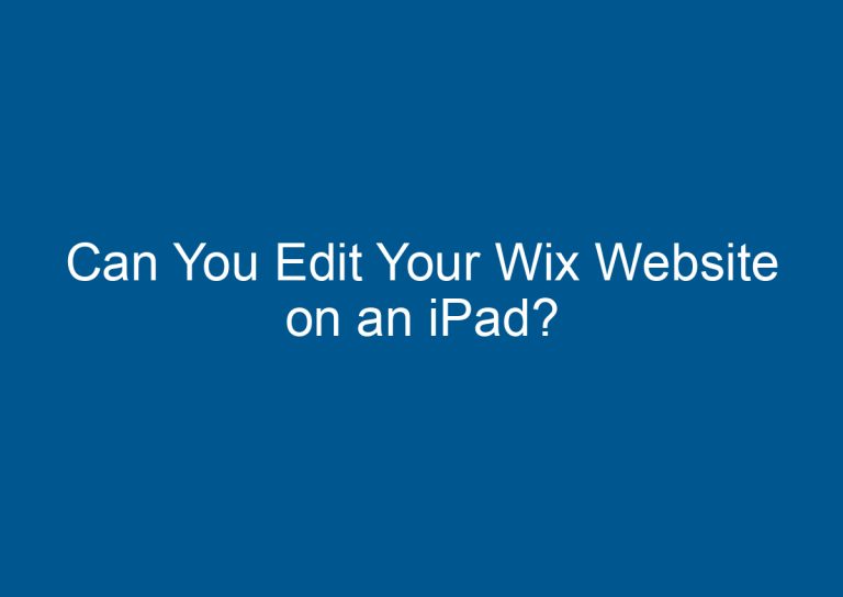 Can You Edit Your Wix Website on an iPad? 2