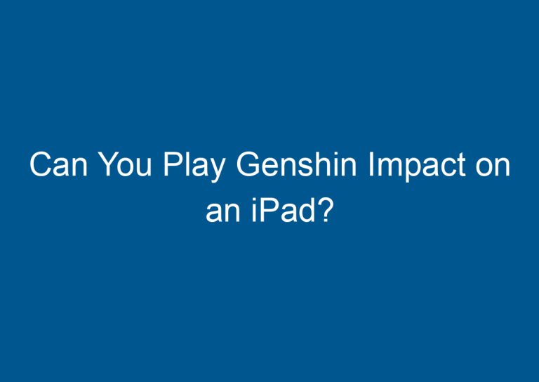 Can You Play Genshin Impact on an iPad? 3