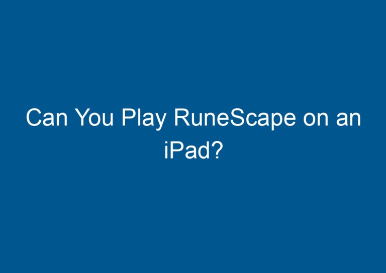 Can You Play RuneScape on an iPad? 6