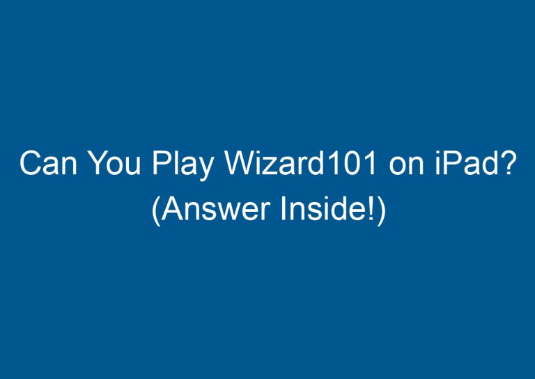 Can You Play Wizard101 on iPad? (Answer Inside!) 9