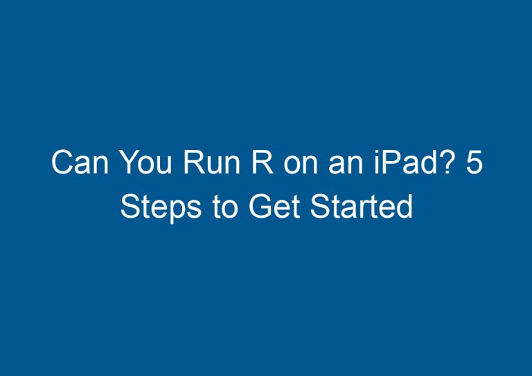 Can You Run R on an iPad? 5 Steps to Get Started 2
