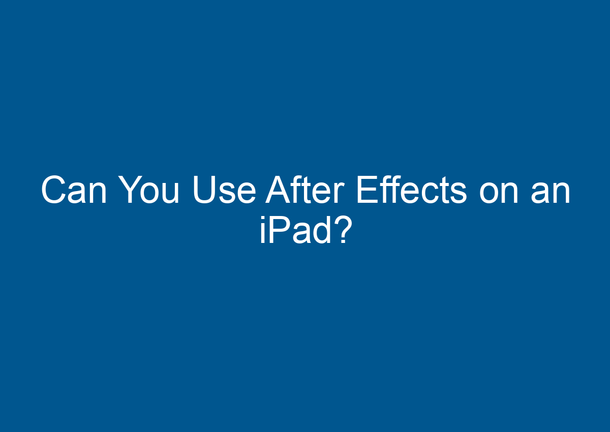 can you download after effects on ipad