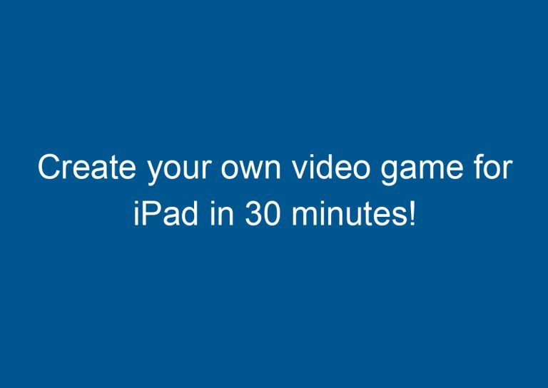 Create your own video game for iPad in 30 minutes! 3