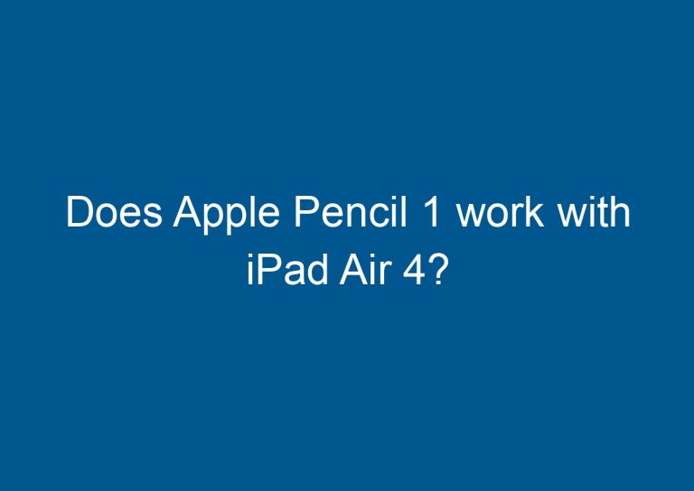 Does Apple Pencil 1 work with iPad Air 4? 7