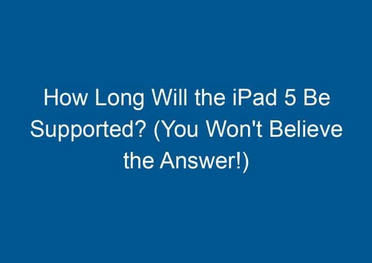 How Long Will the iPad 5 Be Supported? (You Won't Believe the Answer!) 2