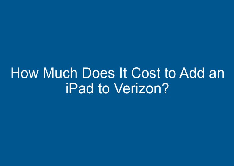 How Much Does It Cost to Add an iPad to Verizon? 5