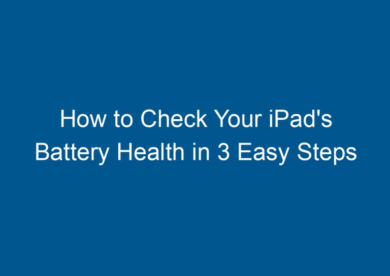 How to Check Your iPad's Battery Health in 3 Easy Steps 1