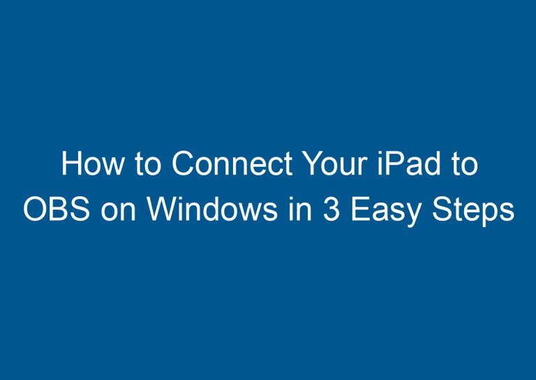 How to Connect Your iPad to OBS on Windows in 3 Easy Steps 7