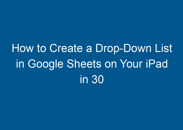 How to Create a Drop-Down List in Google Sheets on Your iPad in 30 Seconds or Less!