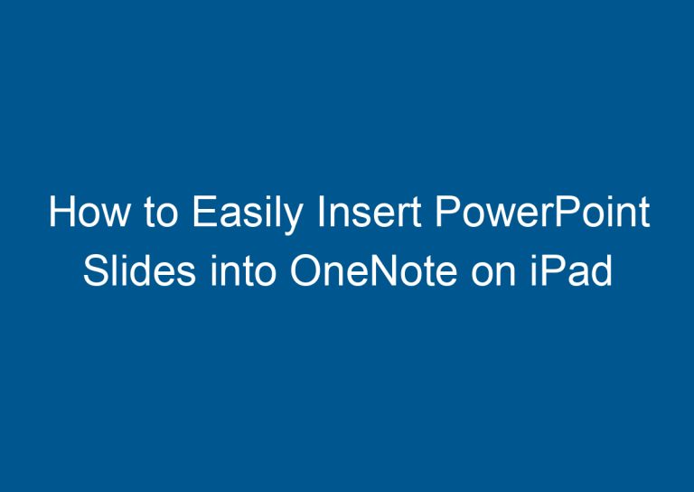 How to Easily Insert PowerPoint Slides into OneNote on iPad 8