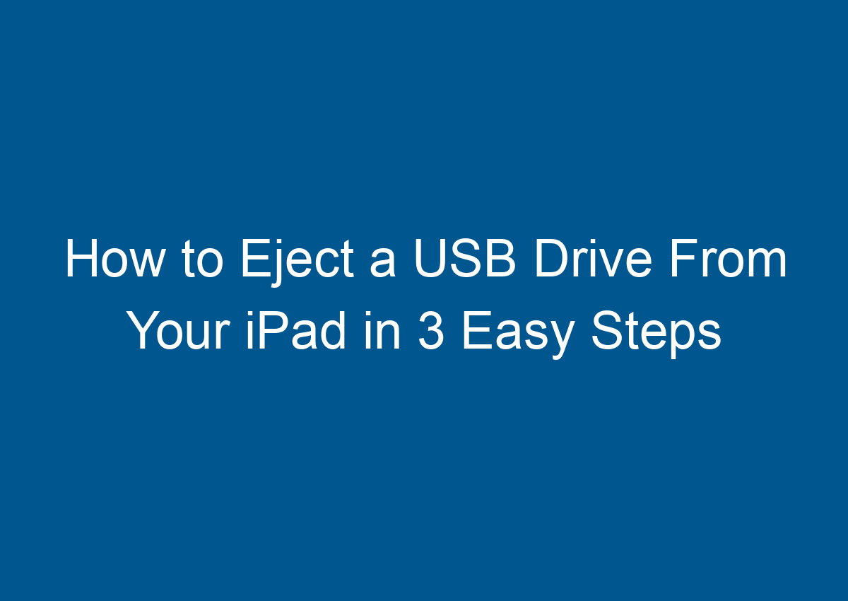 How To Eject A Usb Drive From Your Ipad In 3 Easy Steps Digitalhow