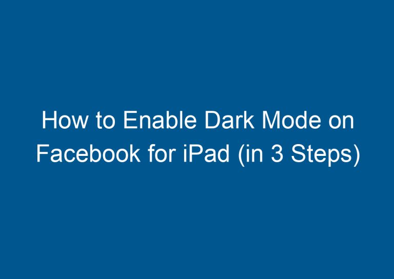 How to Enable Dark Mode on Facebook for iPad (in 3 Steps)