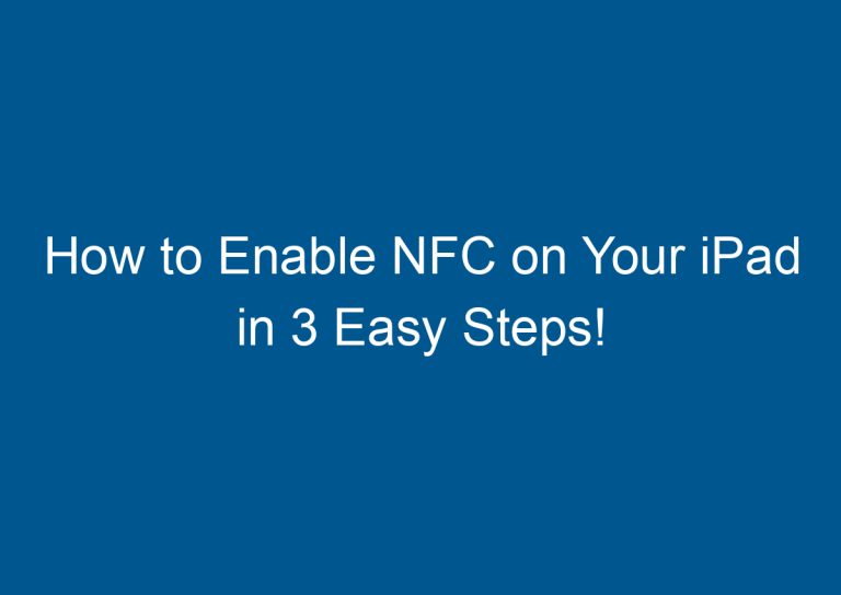 How to Enable NFC on Your iPad in 3 Easy Steps! 4
