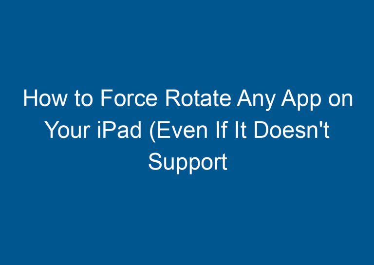 How to Force Rotate Any App on Your iPad (Even If It Doesn't Support It) 5
