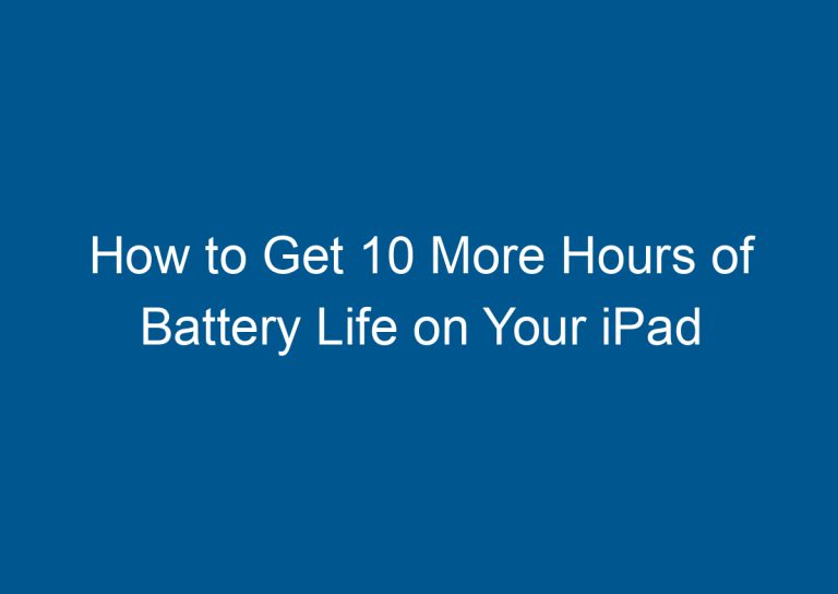 How to Get 10 More Hours of Battery Life on Your iPad 5
