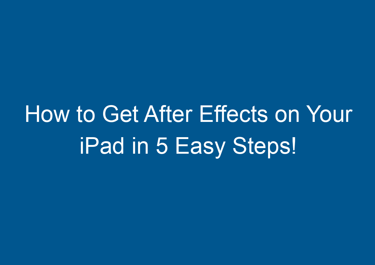 how to download after effects on ipad pro