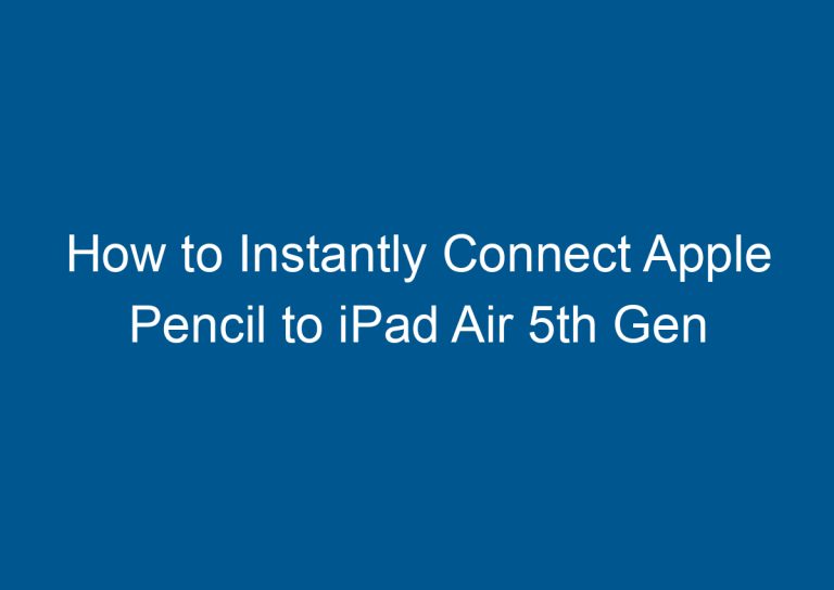 How to Instantly Connect Apple Pencil to iPad Air 5th Gen