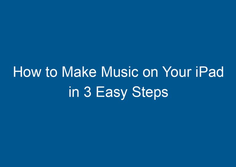 How to Make Music on Your iPad in 3 Easy Steps 1
