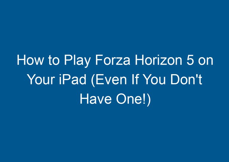 How to Play Forza Horizon 5 on Your iPad (Even If You Don't Have One!)