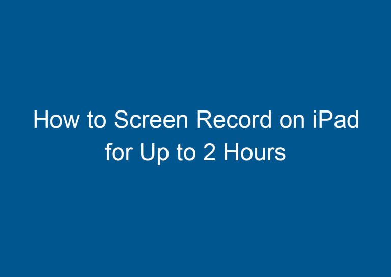 How to Screen Record on iPad for Up to 2 Hours