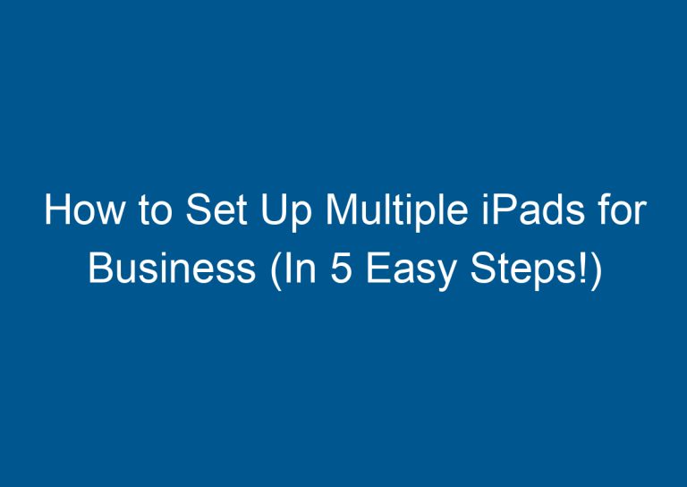How to Set Up Multiple iPads for Business (In 5 Easy Steps!) 6