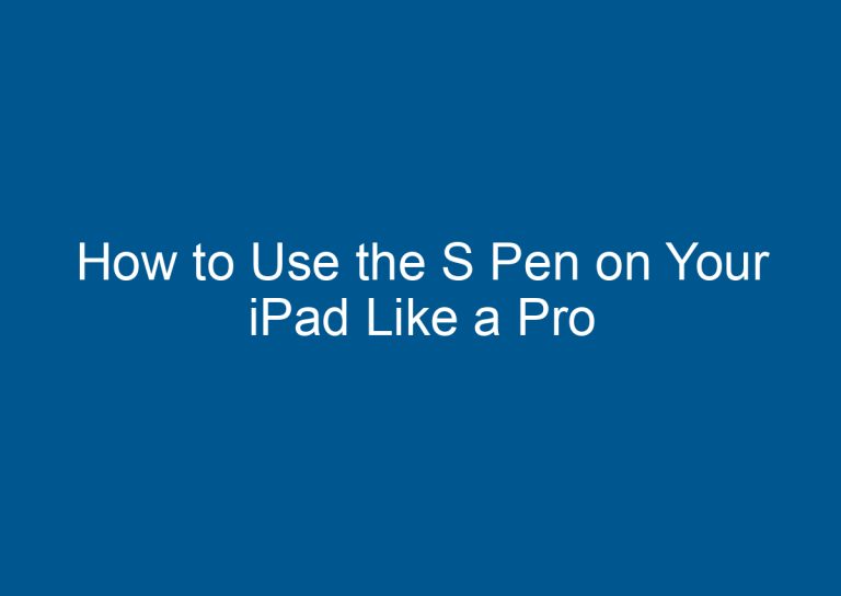How to Use the S Pen on Your iPad Like a Pro 6