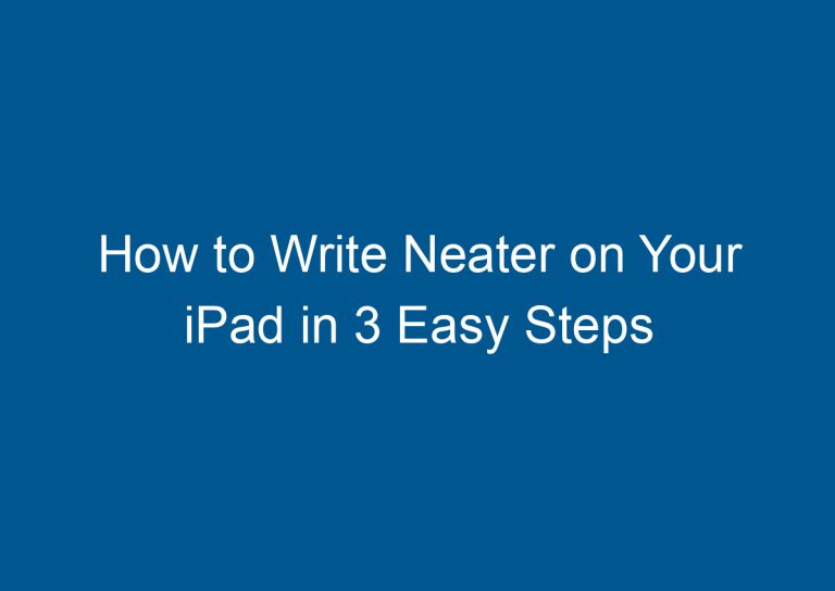 How to Write Neater on Your iPad in 3 Easy Steps 7
