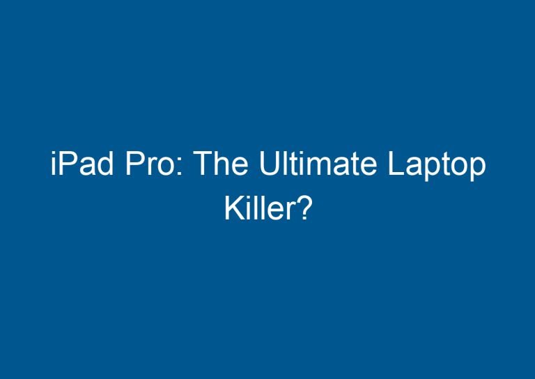 iPad Pro: The Ultimate Laptop Killer? 1