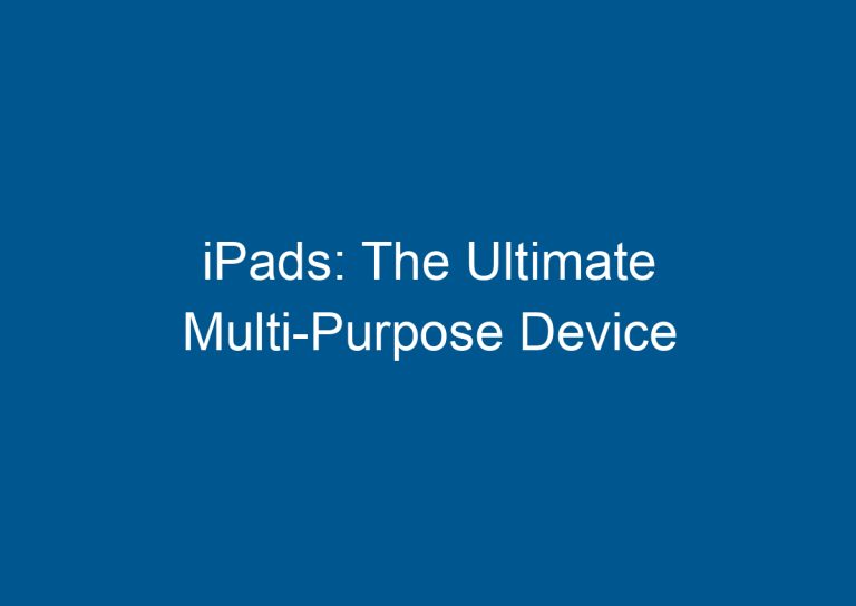iPads: The Ultimate Multi-Purpose Device 8