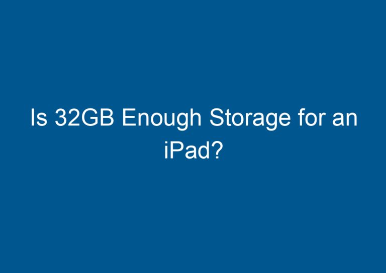 Is 32GB Enough Storage for an iPad? 8